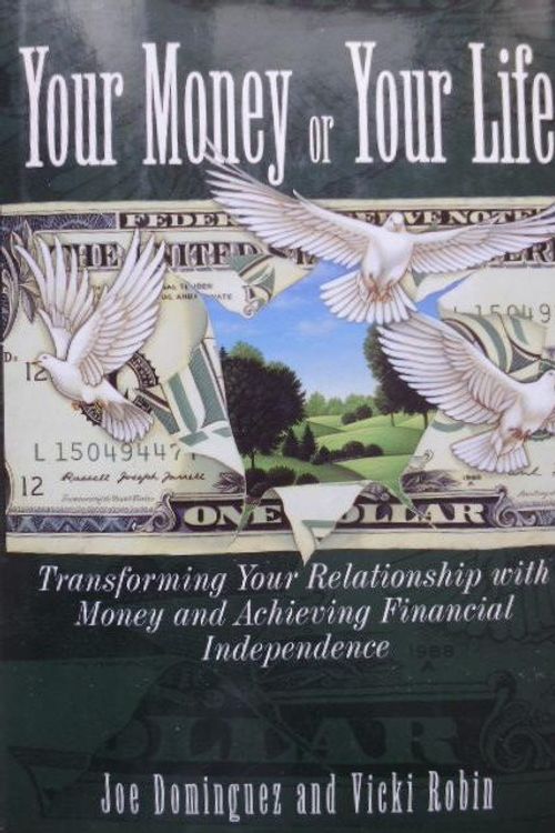 Cover Art for 9780670843312, Your Money or Your Life: Transforming Your Relationship With Money and Achieving Financial Independence by Joe Dominguez