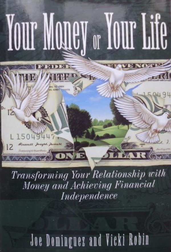 Cover Art for 9780670843312, Your Money or Your Life: Transforming Your Relationship With Money and Achieving Financial Independence by Joe Dominguez