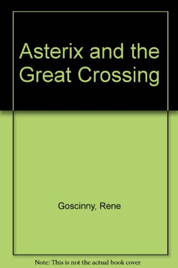 Cover Art for 9780024972507, Asterix and the Great Crossing by Rene Goscinny, Albert Uderzo