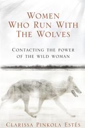 Cover Art for 9781846041099, Women Who Run With The Wolves: Contacting the Power of the Wild Woman by Clarissa Pinkola Estes
