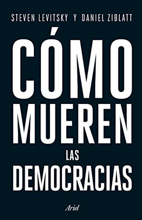 Cover Art for 9786077475750, Cómo Mueren las Democracias by Steven Levitsky