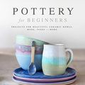 Cover Art for B08FGTRFTQ, Pottery for Beginners by Leigh Ford, Kara