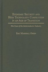 Cover Art for 9780275952532, Economic Security and High Technology Competition in an Age of Transition by Eric Marshall Green