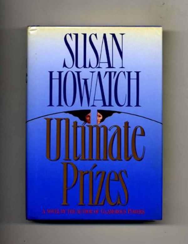 Cover Art for 9780394580647, Ultimate Prizes by Susan Howatch