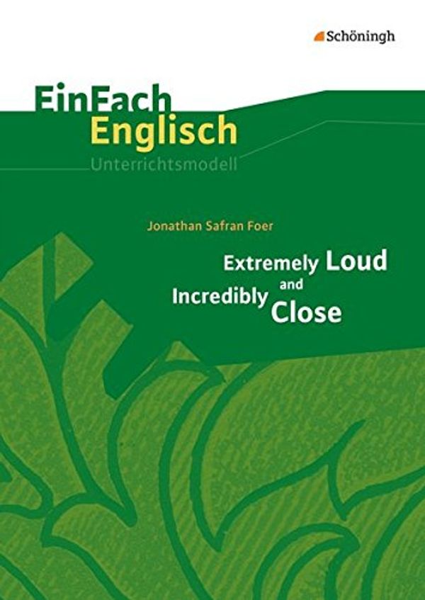 Cover Art for 9783140412711, Extremely Loud and Incredibly Close. EinFach Englisch Unterrichtsmodelle by Jonathan Safran Foer, Jessica Lomp