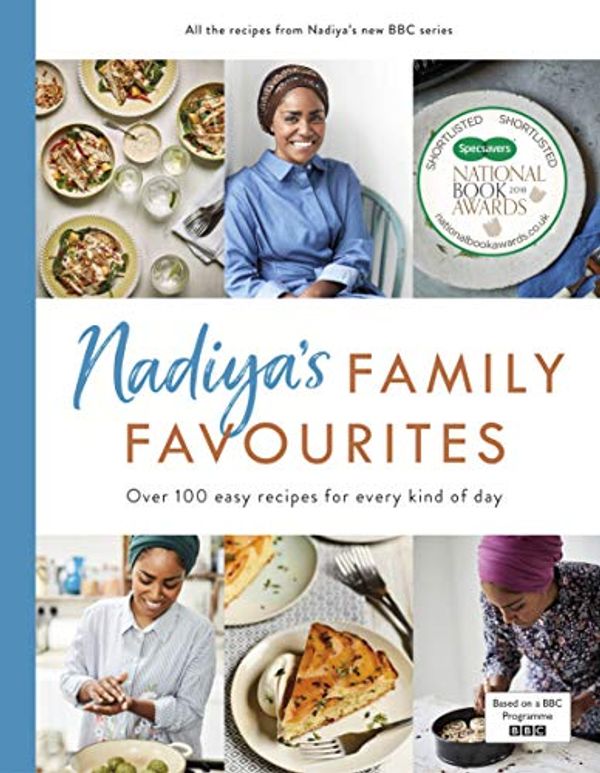 Cover Art for B07CYX94CS, Nadiya’s Family Favourites: Easy, beautiful and show-stopping recipes for every day from Nadiya's BBC TV series by Nadiya Hussain