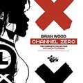 Cover Art for 9781595829368, Channel Zero by Brian Wood