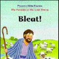 Cover Art for 9780570050926, Bleat: The Parable of the Lost Sheep (Phonetic Bible Stories) by Claudia Courtney