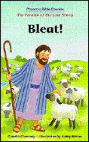 Cover Art for 9780570050926, Bleat: The Parable of the Lost Sheep (Phonetic Bible Stories) by Claudia Courtney