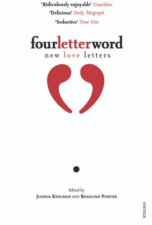 Cover Art for 9780099542056, Four Letter Word: New Love Letters by Rosalind Porter
	 ,     Joshua Knelman