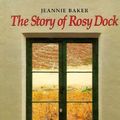 Cover Art for 9780688114930, The Story of Rosy Dock by Jeannie Baker