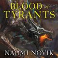 Cover Art for 9798200057740, Blood of Tyrants (The Temeraire Series) by Naomi Novik
