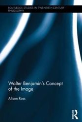 Cover Art for 9781138811485, Walter Benjamin's Concept of the Image (Routledge Studies in Twentieth Century Philosophy) by Alison Ross