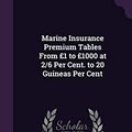 Cover Art for 9781356780501, Marine Insurance Premium Tables from 1 to 1000 at 2/6 Per Cent. to 20 Guineas Per Cent by Peter Sharp