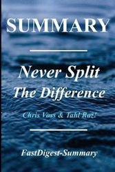 Cover Art for 9781986364362, Summary | Never Split the Difference: By Chris Voss and Tahl Raz - Negotiating As If Your Life Depended On It (Never Split the Difference: Negotiating ... Summary - Paperback, Audio book, Audible 1) by FastDigest-Summary