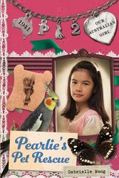 Cover Art for 9780143307952, Our Australian Girl: Pearlie's Pet Rescue (Book 2) by Gabrielle Wang, Lucia Masciullo