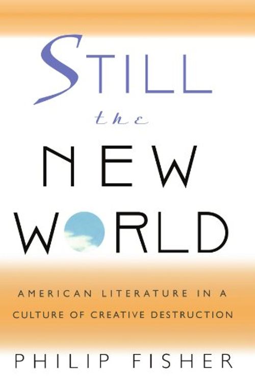 Cover Art for 9780674004092, Still the New World by Philip Fisher