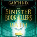 Cover Art for 9781399606349, The Sinister Booksellers of Bath by Garth Nix