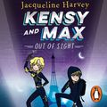 Cover Art for 9781760891480, Kensy and Max 4: Out of Sight by Jacqueline Harvey