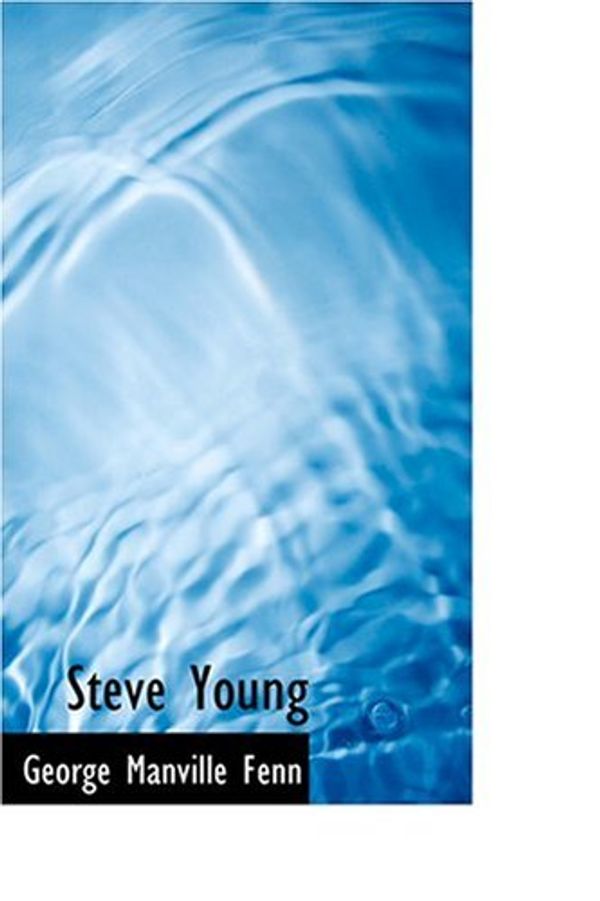 Cover Art for 9780554390659, Steve Young by George Manville Fenn