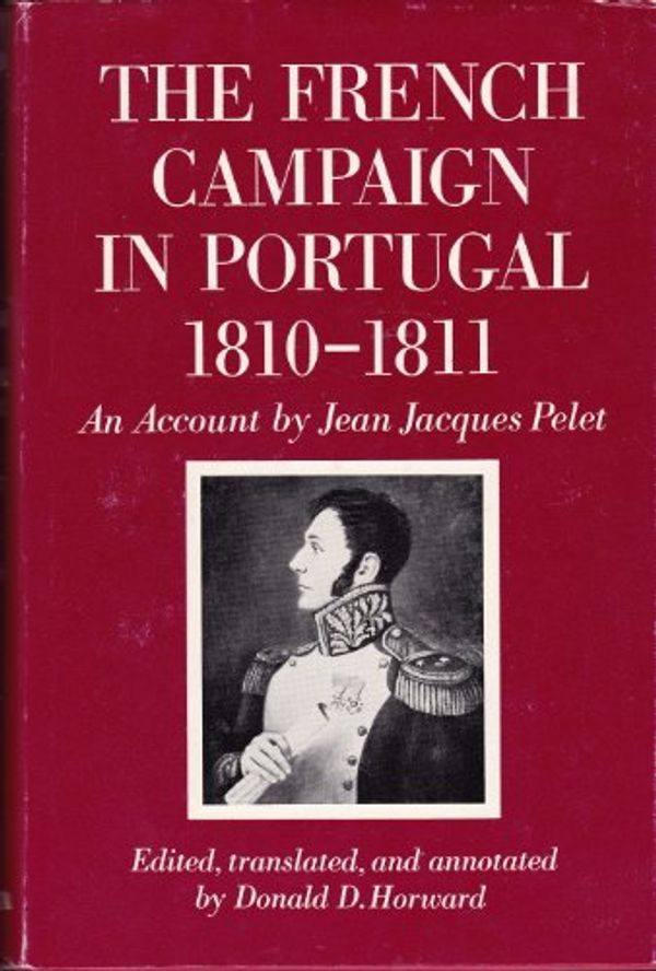 Cover Art for 9780816606580, French Campaign in Portugal, 1810-11 by Jean-Jacques Pelet, Donald D. Horward