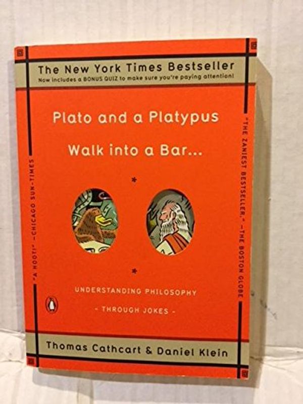 Cover Art for B00YDJYQTK, Plato and a Platypus Walk into a Bar . . .: Understanding Philosophy Through Jokes by Cathcart, Thomas, Klein, Daniel (2008) Paperback by Unknown