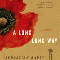 Cover Art for 9781101075760, A Long Long Way by Sebastian Barry
