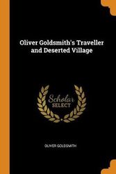 Cover Art for 9780341655268, Oliver Goldsmith's Traveller and Deserted Village by Oliver Goldsmith