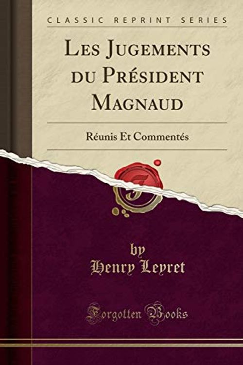 Cover Art for 9780483010314, Les Jugements du Président Magnaud: Réunis Et Commentés (Classic Reprint) by Henry Leyret