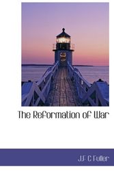 Cover Art for 9781113878434, The Reformation of War by J.f C. Fuller