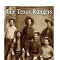 Cover Art for 9781973913498, The Texas Rangers: The History and Legacy of the West’s Most Famous Law Enforcement Agency by Charles River Editors