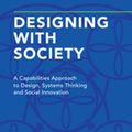 Cover Art for 9781351372060, Designing with Society: A Capabilities Approach to Design, Systems Thinking and Social Innovation by Scott Boylston
