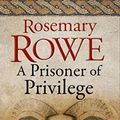 Cover Art for 9780727888907, A Prisoner of Privilege (A Libertus Mystery of Roman Britain) by Rosemary Rowe