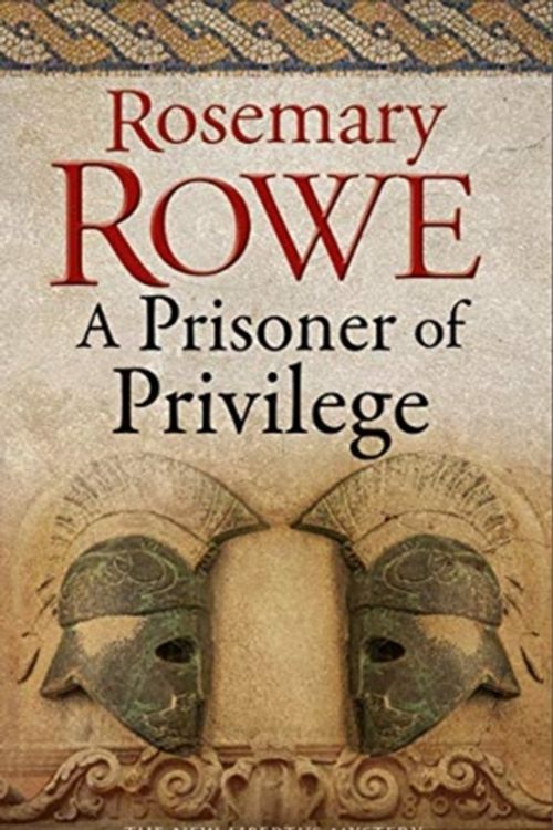 Cover Art for 9780727888907, A Prisoner of Privilege (A Libertus Mystery of Roman Britain) by Rosemary Rowe