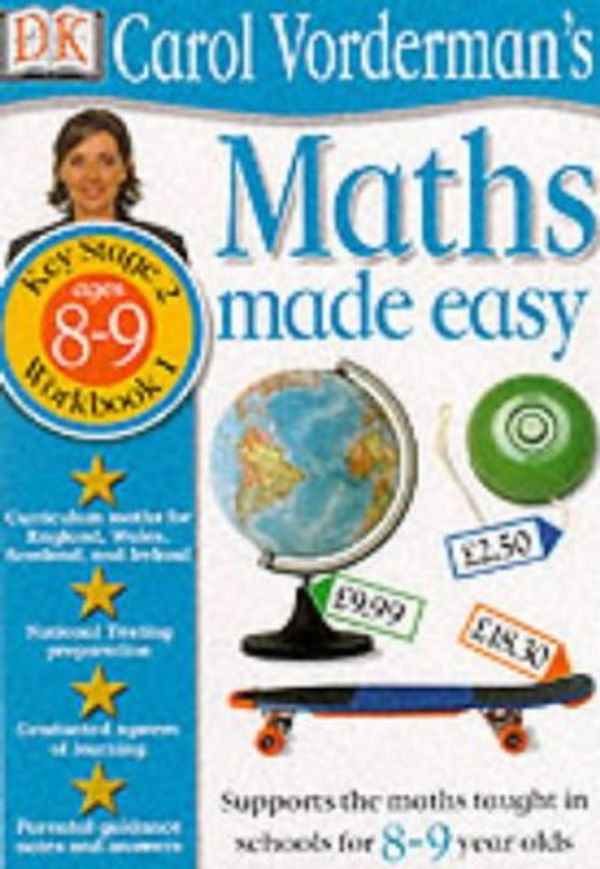Cover Art for 9780751359664, Maths Made Easy: Age 8-9 Bk.1 (Carol Vorderman's Maths Made Easy) by Carol Vorderman