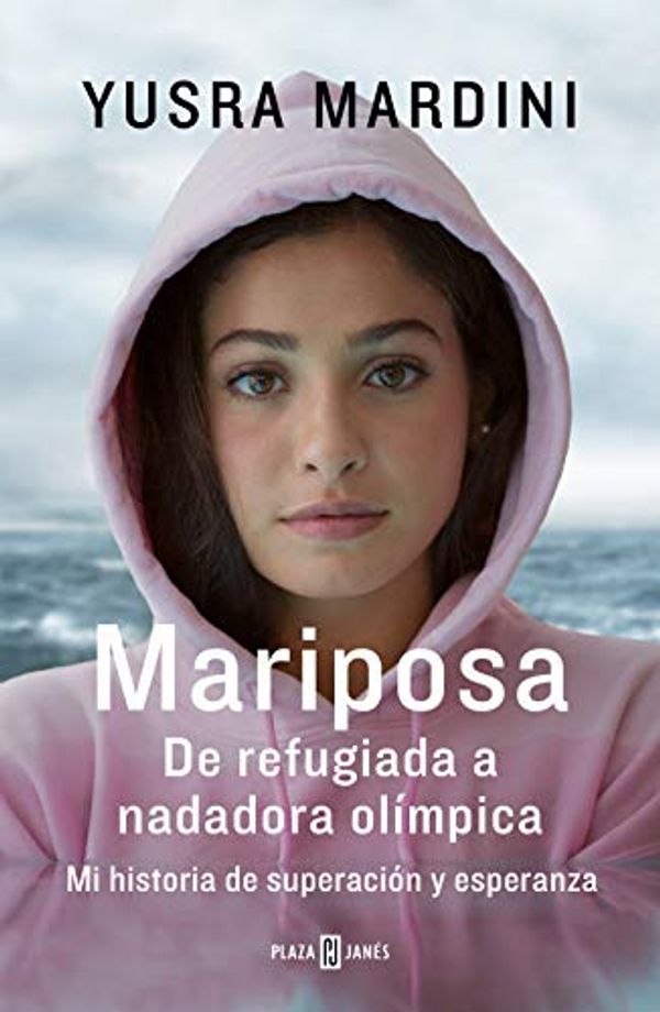 Cover Art for B07M7FY9P7, Mariposa: De refugiada a nadadora olímpica. Mi historia de superación y esperanza (Spanish Edition) by Yusra Mardini