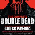 Cover Art for 9781849979818, The Complete Double Dead by Chuck Wendig