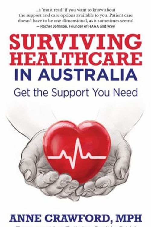 Cover Art for 9781945847523, Surviving Healthcare in Australia: Get the Support You Need by Crawford MPH, Anne