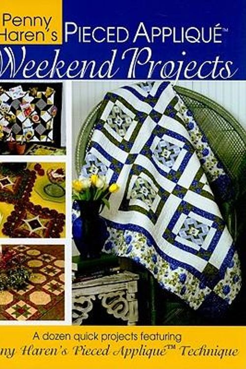 Cover Art for 9780981804040, Penny Haren's Pieced Applique: Weekend Projects by Penny Haren