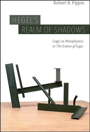 Cover Art for 9780226703411, Hegel’s Realm of Shadows: Logic as Metaphysics in “The Science of Logic” by Robert B. Pippin
