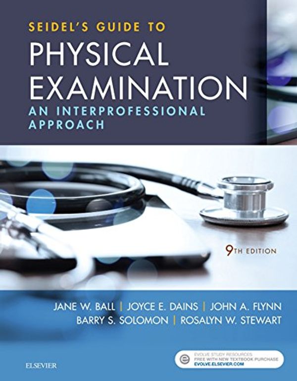 Cover Art for B078NBXDQ8, Seidel's Guide to Physical Examination - E-Book: An Interprofessional Approach (Mosby's Guide to Physical Examination) by Jane W. Ball, Joyce E. Dains, John A. Flynn, Barry S. Solomon, Rosalyn W. Stewart
