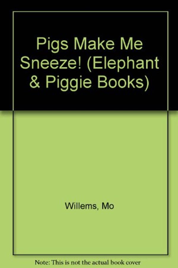 Cover Art for 9789861893396, Pigs Make Me Sneeze! by Mo Willems