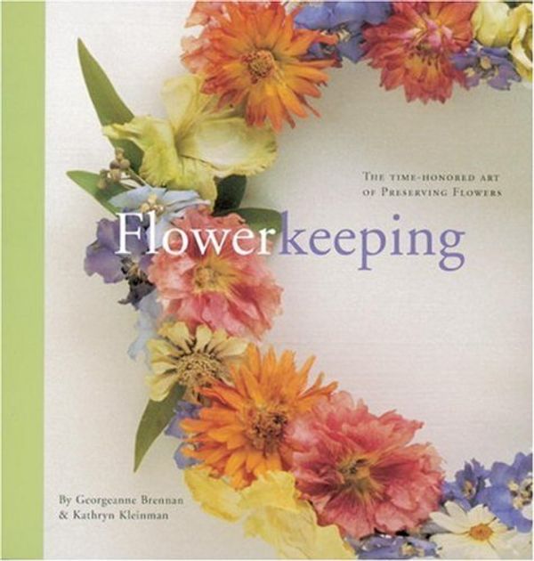 Cover Art for B01K13UNDY, Flowerkeeping: The Lore and Craft of Preserving and Decorating with Dried Flowers by Georgeanne Brennan (1999-08-01) by Georgeanne Brennan;Kathryn Kleinman