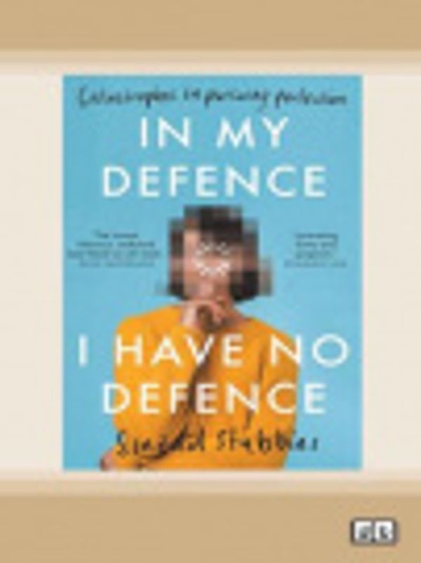 Cover Art for 9780369339447, In My Defence, I Have No Defence by Sinead Stubbins