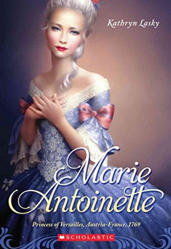 Cover Art for 9780545535830, Marie Antoinette: Princess of Versailles, Austria-France 1769 by Kathryn Lasky