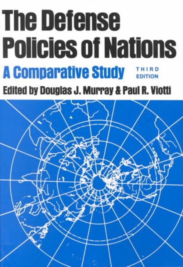 Cover Art for 9780801847943, The Defense Policies of Nations: A Comparative Study by Edited by Douglas J. Murray, Paul R. Viotti, Douglas J.; Viotti Murray