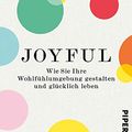 Cover Art for 9783492062220, Joyful: Wie Sie Ihre Wohlfühlumgebung gestalten und glücklich leben by Fetell Lee, Ingrid