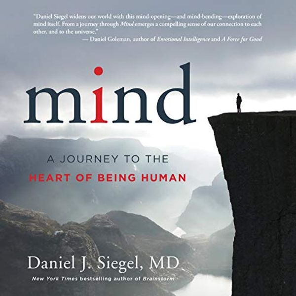 Cover Art for B01LYN018H, Mind: A Journey to the Heart of Being Human by Daniel J. Siegel, MD