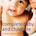 Cover Art for 9781740336451, Complete Baby and Childcare: Everything You Need to Know for the First  Five Years. by Miriam Stoppard