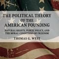 Cover Art for 9781107140486, The Political Theory of the American FoundingNatural Rights, Public Policy, and the Moral Co... by Thomas G. West